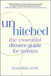 Unhitched: The Essential Divorce Guide for Women by Metz, Oona