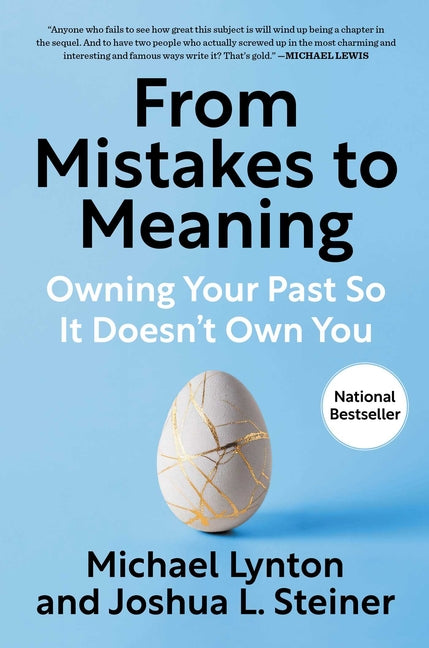 From Mistakes to Meaning: Owning Your Past So It Doesn't Own You -- Michael Lynton, Hardcover