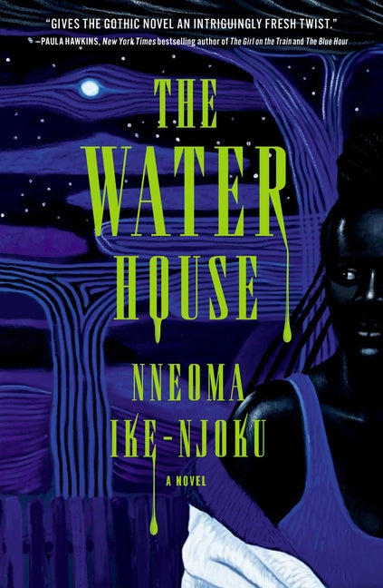The Water House -- Nneoma Ike-Njoku, Hardcover