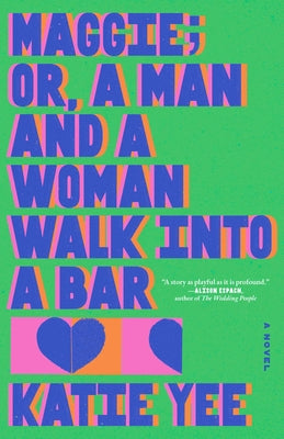 Maggie; Or, a Man and a Woman Walk Into a Bar by Yee, Katie