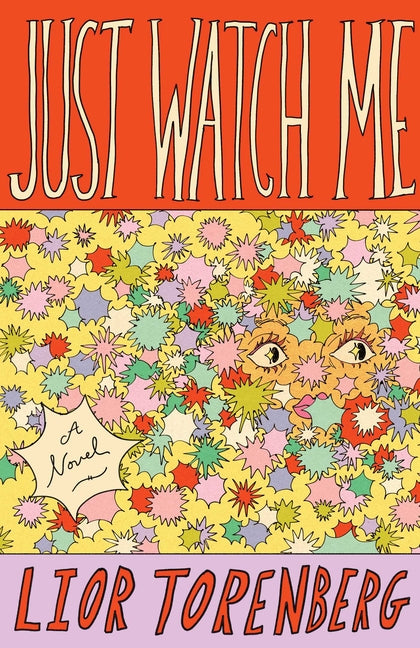 Just Watch Me -- Lior Torenberg, Hardcover