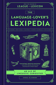 The Language-Lover's Lexipedia: An A-Z of Linguistic Curiosities by Blackburn, Joshua