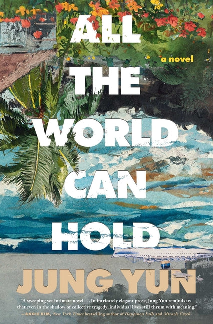 All the World Can Hold by Yun, Jung
