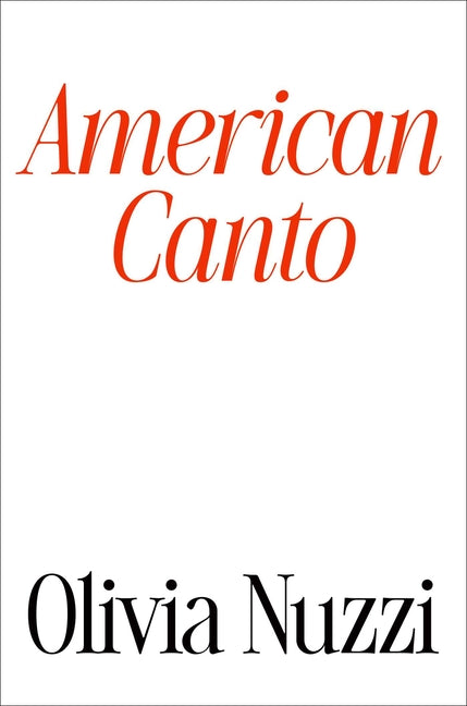 American Canto -- Olivia Nuzzi, Hardcover