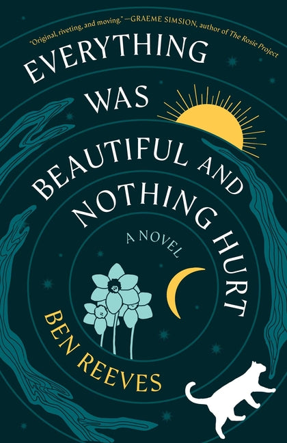 Everything Was Beautiful and Nothing Hurt -- Ben Reeves, Hardcover