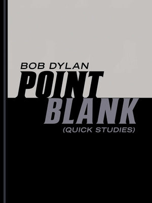 Point Blank: (Quick Studies) -- Bob Dylan, Hardcover