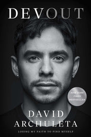 Devout: Losing My Faith to Find Myself by Archuleta, David