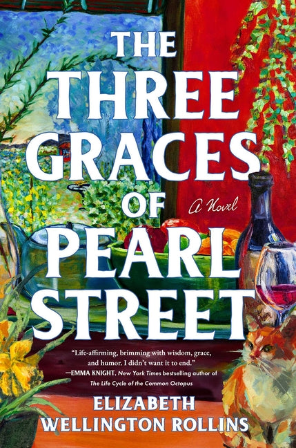 The Three Graces of Pearl Street -- Elizabeth Wellington Rollins, Hardcover