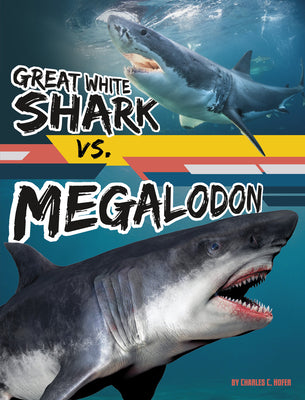 Great White Shark vs. Megalodon by Hofer, Charles C.