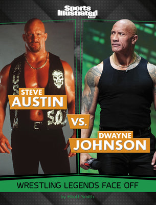 Steve Austin vs. Dwayne Johnson: Wrestling Legends Face Off by Smith, Elliott