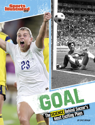 Goal: The Science Behind Soccer's Most Exciting Plays by Braun, Eric