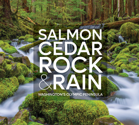 Salmon, Cedar, Rock & Rain: Washington's Olympic Peninsula -- Tim McNulty, Hardcover
