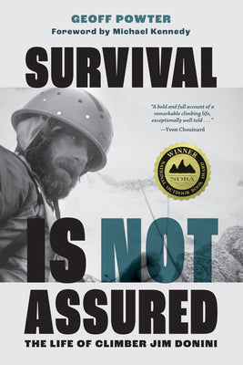 Survival Is Not Assured: The Life of Climber Jim Donini by Powter, Geoff