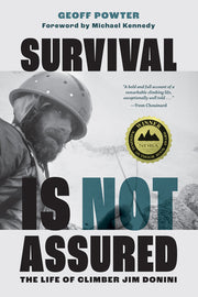 Survival Is Not Assured: The Life of Climber Jim Donini by Powter, Geoff