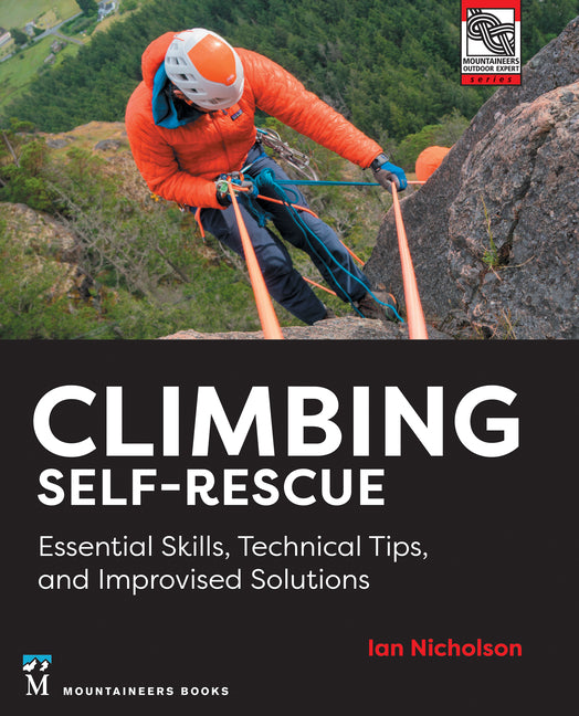 Climbing Self-Rescue: Essential Skills, Technical Tips & Improvised Solutions -- Ian Nicholson, Paperback