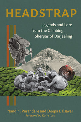 Headstrap: Legends and Lore from the Climbing Sherpas of Darjeeling by Purandare, Nandini