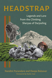 Headstrap: Legends and Lore from the Climbing Sherpas of Darjeeling by Purandare, Nandini