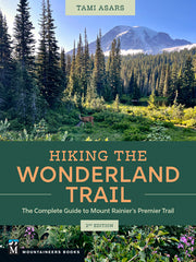 Hiking the Wonderland Trail: The Complete Guide to Mount Rainier's Premier Trail by Asars, Tami