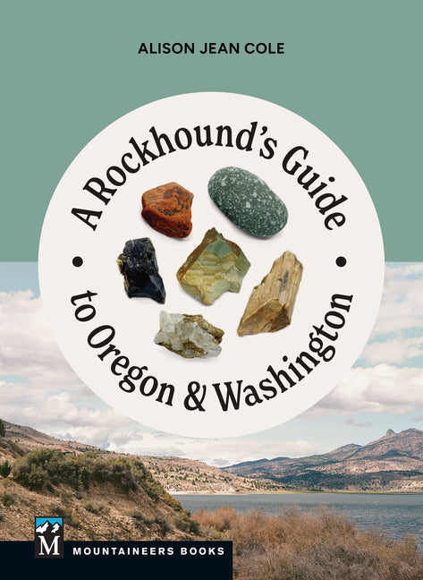 A Rockhound's Guide to Oregon & Washington -- Alison Jean Cole, Paperback