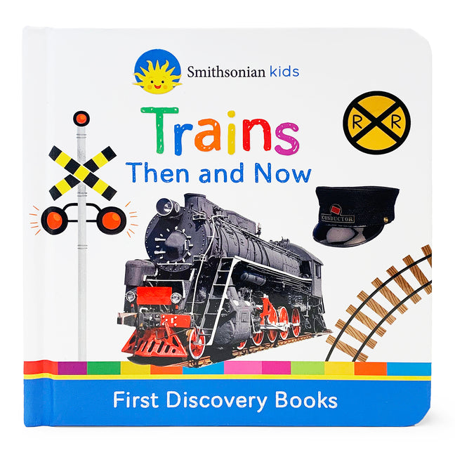 Smithsonian Kids Trains: First Discovery Books -- Cottage Door Press, Board Book