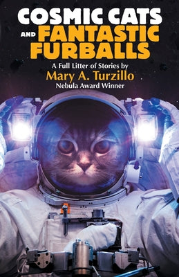 Cosmic Cats & Fantastic Furballs: Fantasy and Science Fiction Stories with Cats -- Mary A. Turzillo, Paperback