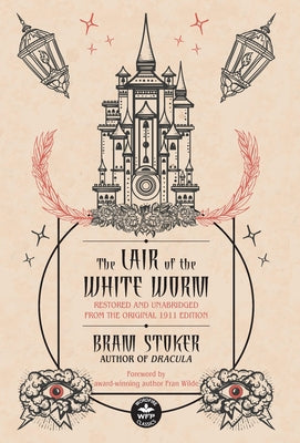 The Lair of the White Worm: Restored and Unabridged from the Original 1911 Edition -- Bram Stoker, Hardcover