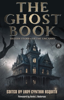 The Ghost Book: Sixteen Stories of the Uncanny -- Lady Cynthia Asquith, Paperback