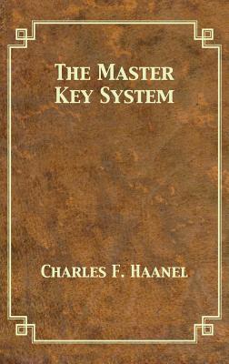 The Master Key System -- Charles F. Haanel, Hardcover