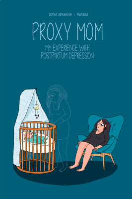 Proxy Mom: My Experience with Postpartum Depression -- Mathou, Paperback