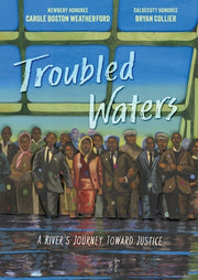 Troubled Waters: A River's Journey Toward Justice by Weatherford, Carole Boston