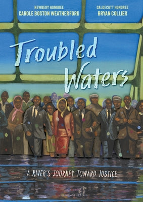 Troubled Waters: A River's Journey Toward Justice -- Carole Boston Weatherford, Hardcover