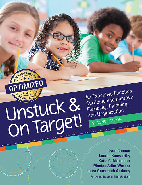 Unstuck and on Target!: An Executive Function Curriculum to Improve Flexibility, Planning, and Organization -- Lynn Cannon, Paperback