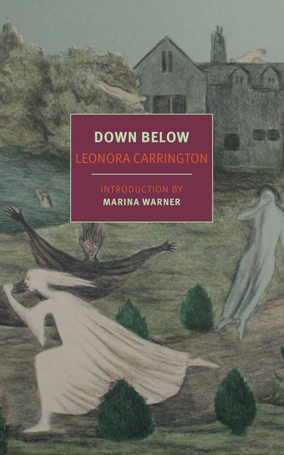 Down Below -- Leonora Carrington, Paperback