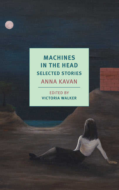 Machines in the Head: Selected Stories -- Anna Kavan, Paperback