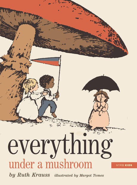 Everything Under a Mushroom -- Ruth Krauss, Hardcover