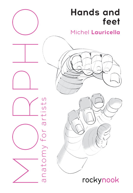 Morpho: Hands and Feet: Anatomy for Artists -- Michele Lauricella, Paperback