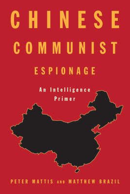 Chinese Communist Espionage: An Intelligence Primer by Mattis, Peter