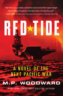 Red Tide: A Novel of the Next Pacific War by Woodward, M. P.