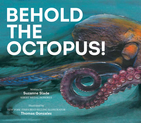 Behold the Octopus! -- Suzanne Slade, Hardcover
