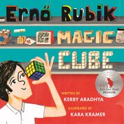Erno Rubik and His Magic Cube by Aradhya, Kerry
