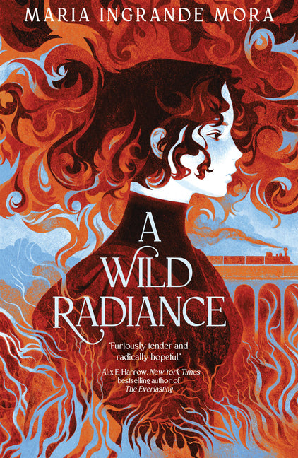 A Wild Radiance -- Maria Ingrande Mora, Hardcover