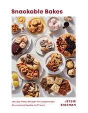 Snackable Bakes: 100 Easy-Peasy Recipes for Exceptionally Scrumptious Sweets and Treats by Sheehan, Jessie