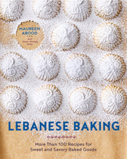 Lebanese Baking: More Than 100 Recipes for Sweet and Savory Baked Goods by Abood, Maureen