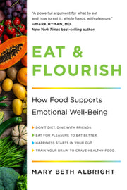Eat & Flourish: How Food Supports Emotional Well-Being by Albright, Mary Beth
