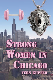 Strong Women in Chicago: Working Through Life after a Death by Kupfer, Fern