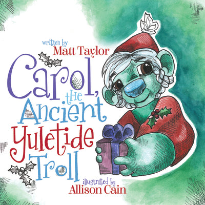 Carol, the Ancient Yuletide Troll by Taylor, Matt