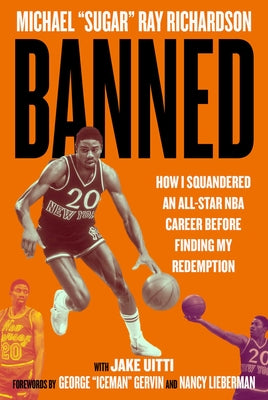 Banned: How I Squandered an All-Star NBA Career Before Finding My Redemption -- Michael Ray Richardson, Hardcover