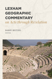 Lexham Geographic Commentary on Acts Through Revelation by Beitzel, Barry J.