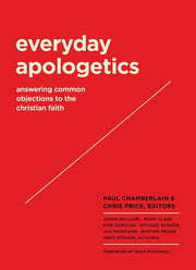 Everyday Apologetics: Answering Common Objections to the Christian Faith by Chamberlain, Paul