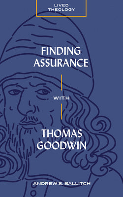 Finding Assurance with Thomas Goodwin -- Andrew S. Ballitch, Paperback
